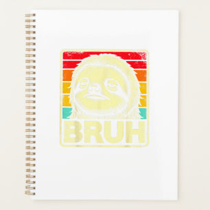 Funny Graphic Meme Sloth Bruh for Boys Girls Men W Planner