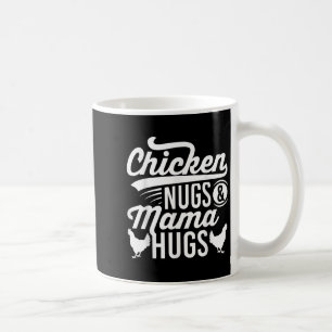 Funny Graphic Quote Chicken Nugs And Mama Hugs Coffee Mug