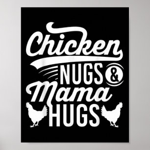 Funny Graphic Quote Chicken Nugs And Mama Hugs Poster