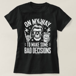 Funny Graphic T-Shirt – On My Way to Bad Decisions