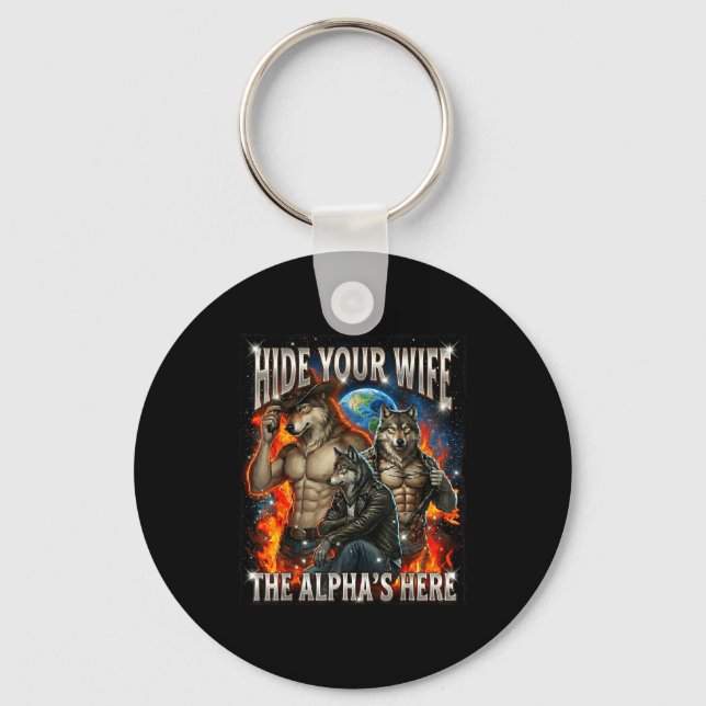 Funny Graphic Tee Hide Your Wife The Alpha Is Here Key Ring (Front)