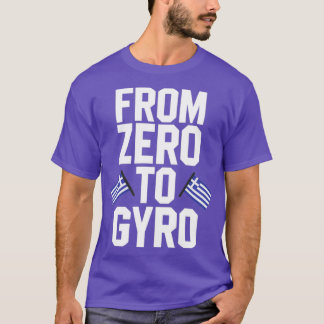 Funny Greek Pride From Zero To Gyro Greece  T-Shirt