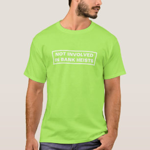 Funny Green Bank Heist Provocative Party T-Shirt