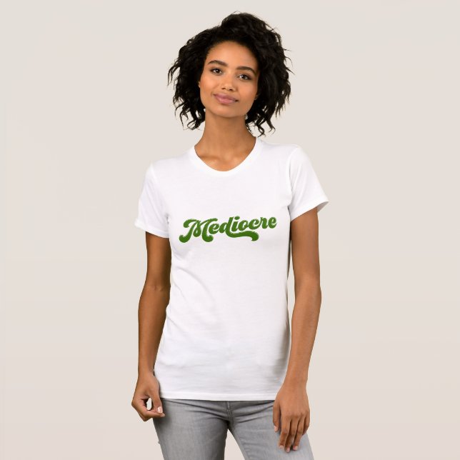 Funny Green Disco Lettering Mediocre T-Shirt (Front Full)