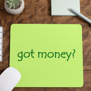 Funny Green Got Money? Mouse Mat