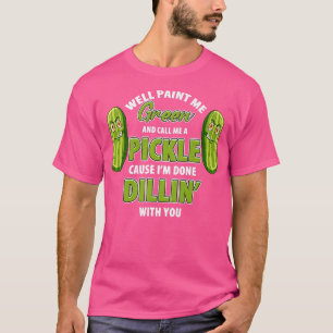 Funny Green Pickle Dillin Joke Pun Vegetarian Cucu T-Shirt