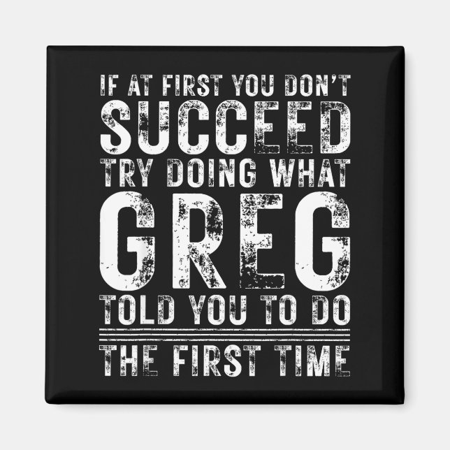 Funny Greg If At First You Don't Succeed Birthday  Magnet (Front)