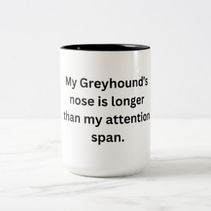 Funny Greyhound Mug - Long Nose, Short Attention