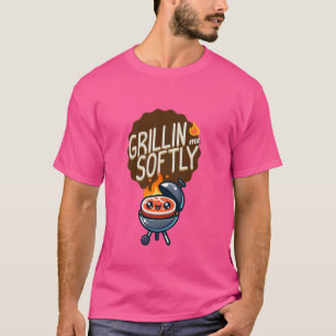 Funny Grillin Me Softly Beef Grilling BBQ Steak Gr T-Shirt