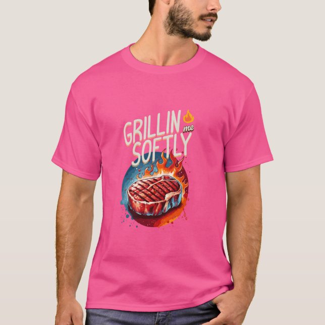 Funny Grillin Me Softly Beef Grilling BBQ Steak Gr T-Shirt (Front)
