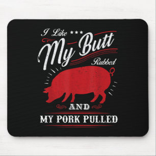 Funny Grilling Bbq I Like My Butt Rubbed  Mouse Mat