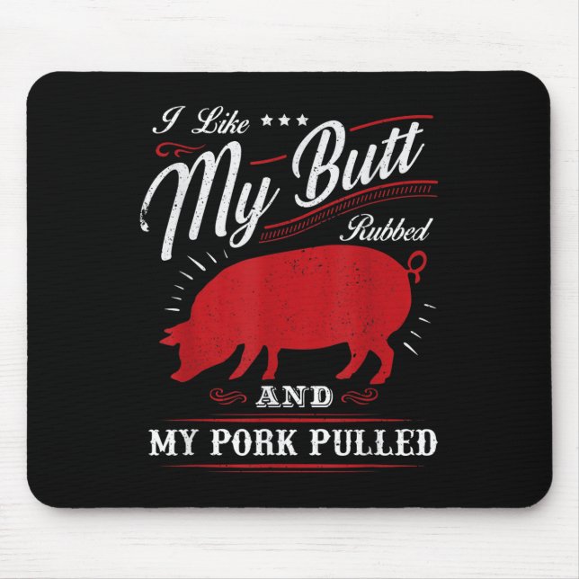 Funny Grilling Bbq I Like My Butt Rubbed  Mouse Mat (Front)
