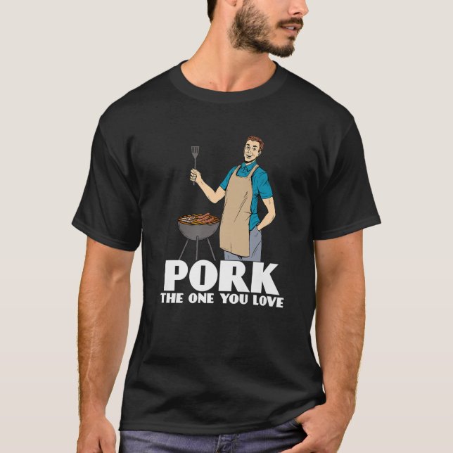 Funny Grilling Dad - Pork The One You Love BBQ Adu T-Shirt (Front)