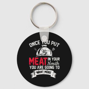 Funny Grilling Once You Put Meat In Mouth Want Mor Key Ring