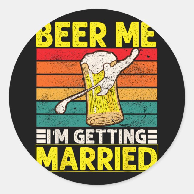 Funny Groom Bachelor Party Beer Me I'm Getting Mar Classic Round Sticker (Front)