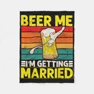 Funny Groom Bachelor Party Beer Me I'm Getting Mar Fleece Blanket