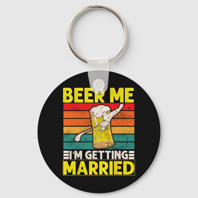 Funny Groom Bachelor Party Beer Me I'm Getting Mar Key Ring (Front)