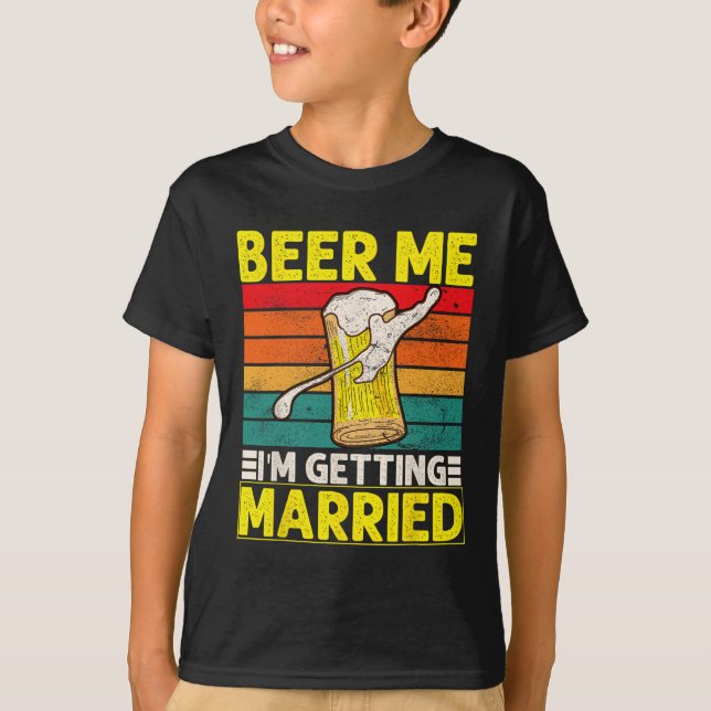 Funny Groom Bachelor Party Beer Me I'm Getting Mar T-Shirt (Front)