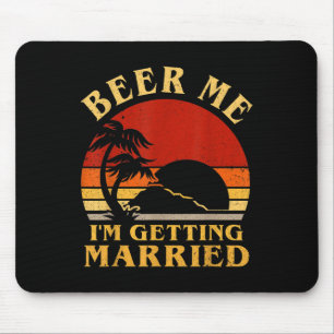 Funny Groom Bride Beer Me Im Getting Married Bache Mouse Mat