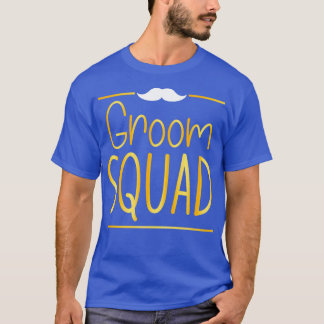 Funny Groom Squad Quote Moustache Design For Bache T-Shirt
