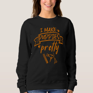 Funny Grooming Dog Groomer For Women Men Puppy Gro Sweatshirt
