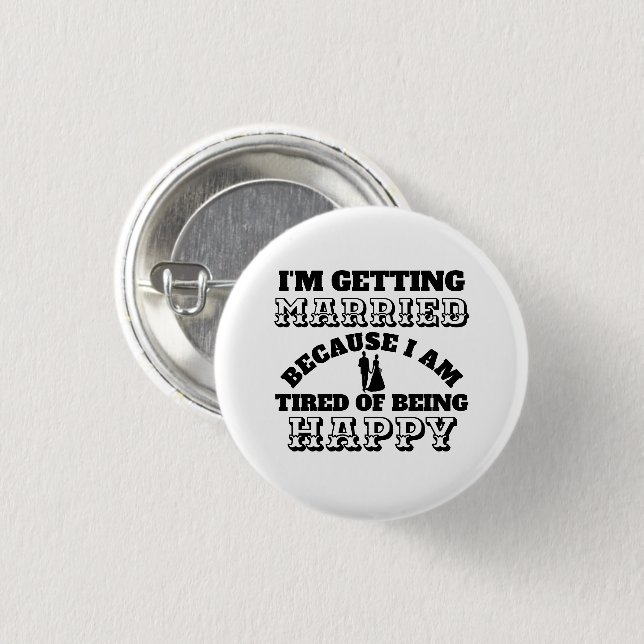 Funny grooms Getting married tired of being happy 3 Cm Round Badge (Front & Back)