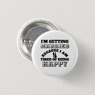 Funny grooms Getting married tired of being happy 3 Cm Round Badge