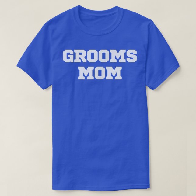 Funny Grooms Mom  T-Shirt (Design Front)