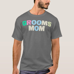 Funny Grooms Mum Sarcastic Joke Coloured Letters T-Shirt