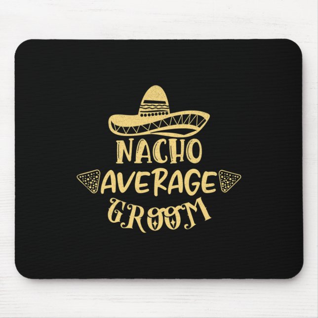 Funny Groomsman Bride Bachelor Nacho Average Groom Mouse Mat (Front)