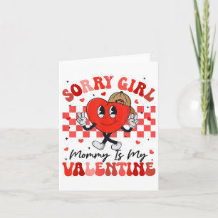 Funny Groovy Heart Sorry Girl Mummy Is My Valentin Card