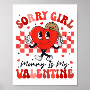 Funny Groovy Heart Sorry Girl Mummy Is My Valentin Poster