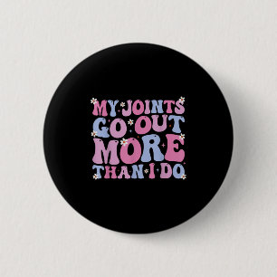 Funny Groovy My Joints Go Out More Than I Do Cool 6 Cm Round Badge