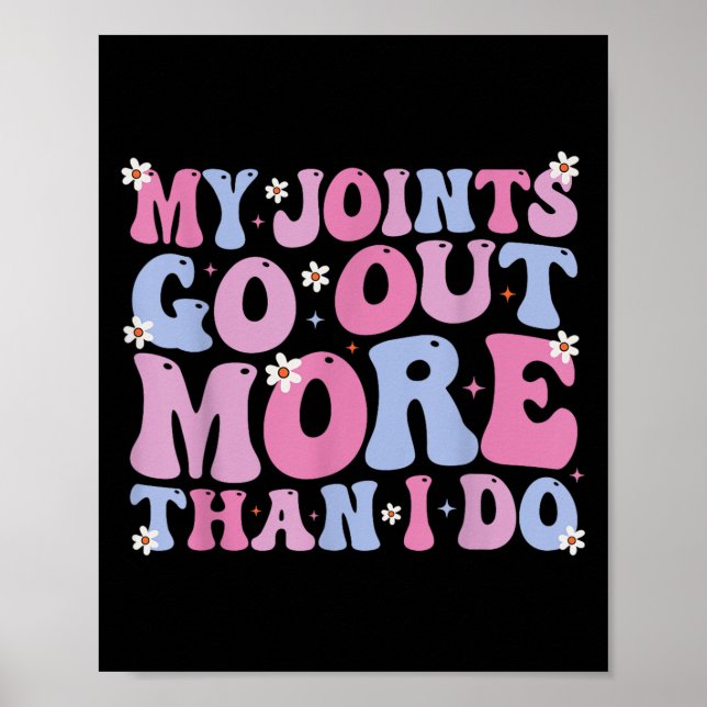 Funny Groovy My Joints Go Out More Than I Do Cool  Poster (Front)