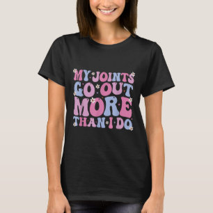 Funny Groovy My Joints Go Out More Than I Do Cool  T-Shirt