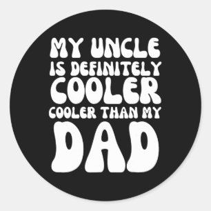 Funny Groovy My Uncle Is Definitely Cooler Than My Classic Round Sticker