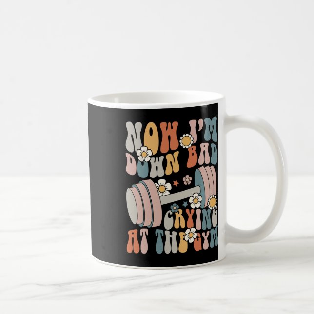 Funny Groovy Now I'm Down Bad Crying At The Gym  Coffee Mug (Right)