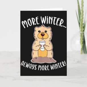 Funny Groundhog Day Design - More Winter Predictio Card