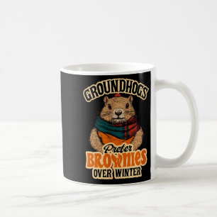 Funny Groundhog Day Groundhogs Prefer Brownies Ove Coffee Mug