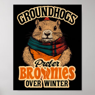 Funny Groundhog Day Groundhogs Prefer Brownies Ove Poster