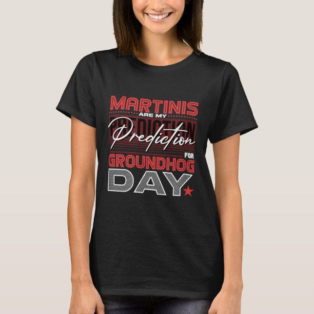 Funny Groundhog Day Martini Design Martini Predict T-Shirt (Front)