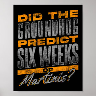 Funny Groundhog Day Martini Prediction Design Poster