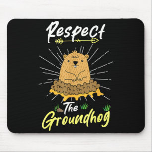Funny Groundhog Day Quote Respect The Groundhog _1 Mouse Mat