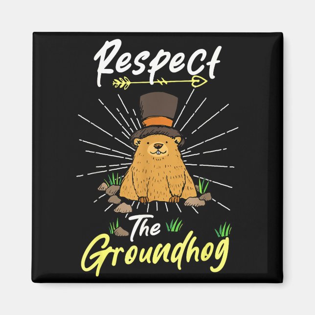 Funny Groundhog Day Quote Respect The Groundhog _2 Magnet (Front)