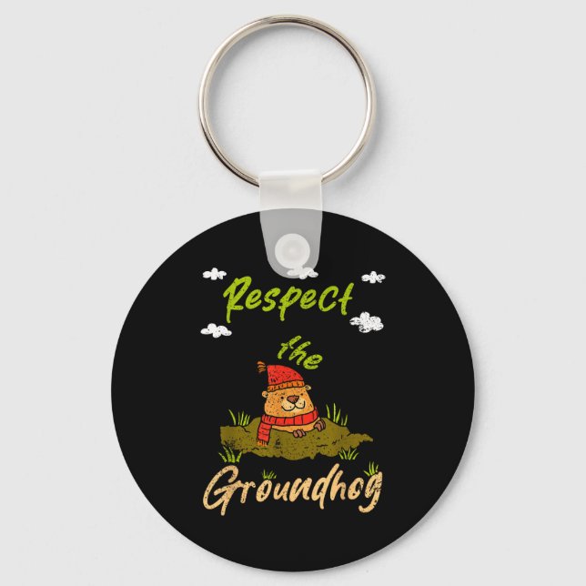 Funny Groundhog Day Quote Respect The Groundhog  Key Ring (Front)
