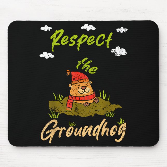 Funny Groundhog Day Quote Respect The Groundhog  Mouse Mat (Front)