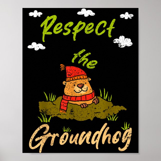 Funny Groundhog Day Quote Respect The Groundhog  Poster (Front)