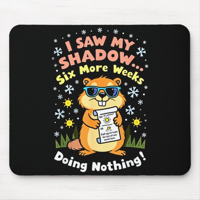 Funny Groundhog Day Six More Weeks Of Doing Nothin Mouse Mat (Front)