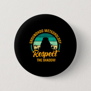 Funny Groundhog Meteorology Respect The Shadow Ret 6 Cm Round Badge