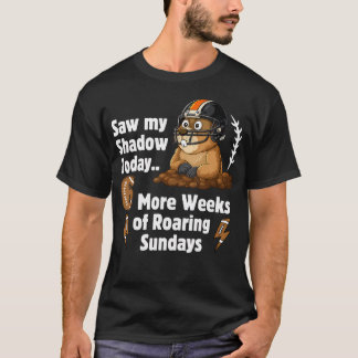 Funny Groundhog Six More Weeks Of Roaring Sundays T-Shirt